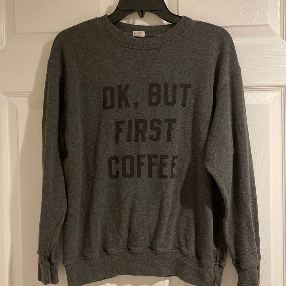 J. Galt “Ok But coffee first” junior sweatshirt size large